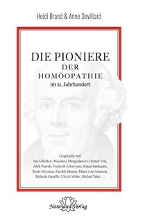 Die Pioniere der Homöopathie im 21. Jahrhundert/Heidi Brand / Anne Devillard