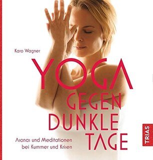 Yoga gegen dunkle Tage/Karo Wagner