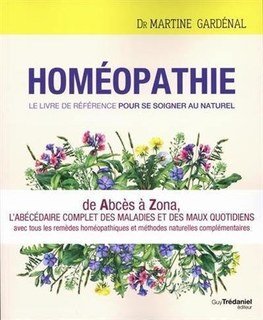 Homéopathie, le livre de référence pour se soigner au naturel/Martine Gardenal