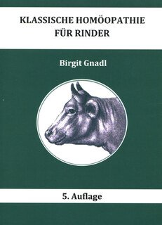 Klassische Homöopathie für Rinder, Birgit Gnadl