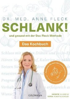 Schlank! und gesund mit der Doc Fleck Methode - Das Kochbuch/Anne Fleck