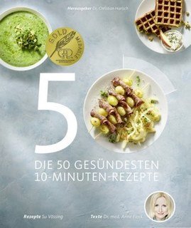 Die 50 gesündesten 10-Minuten-Rezepte/Anne Fleck / Hubertus Schüler / Susanne Vössing / Christian Harisch