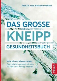 Das große Kneipp-Gesundheitsbuch/Bernhard Uehleke / Hans-Dieter Hentschel