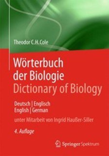 Wörterbuch der Biologie /Dictionary of Biology/Theodor C.H. Cole / Ingrid Haußer-Siller