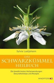 Das Schwarzkümmel-Heilbuch/Sylvia  Luetjohann