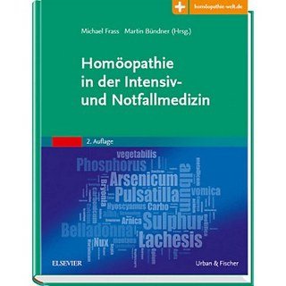 Homöopathie in der Intensiv- und Notfallmedizin, Michael Frass / Martin Bündner