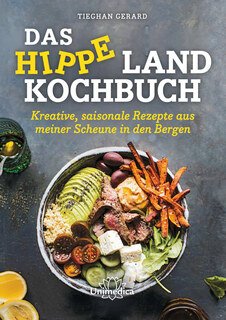 Das hippe Landkochbuch, Tieghan Gerard