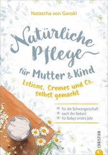 Natürliche Pflege für Mutter und Kind - Mängelexemplar/Natascha von Ganski