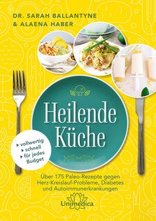 Sarah Ballantyne / Alaena Haber: Heilende Küche