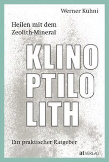 Heilen mit dem Zeolith-Mineral Klinoptilolith, Werner Kühni