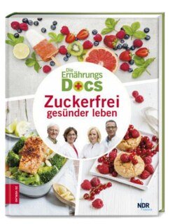 Die Ernährungs-Docs - Zuckerfrei gesünder leben/Anne Fleck / Matthias Dr. med. Riedl / Jörn Klasen / Silja Schäfer