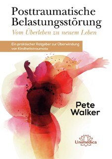 Posttraumatische Belastungsstörung - Vom Überleben zu neuem Leben - Mängelexemplar, Pete Walker