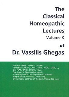Classical Homeopathic Lectures - Volume K/Vassilis Ghegas