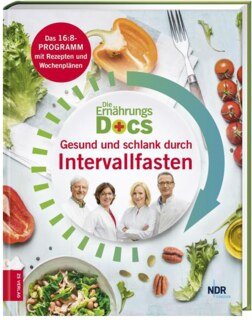Die Ernährungs-Docs - Gesund und schlank durch Intervallfasten/Anne Fleck / Jörn Klasen / Silja Schäfer / Matthias Riedl