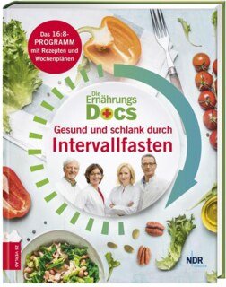 Die Ernährungs-Docs - Gesund und schlank durch Intervallfasten/Anne Fleck / Matthias Dr. med. Riedl / Jörn Klasen / Silja Schäfer