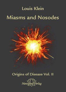 Miasms and Nosodes - Volume 2, Louis Klein