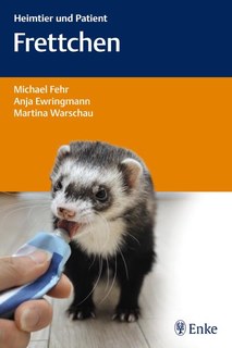Frettchen - Heimtier und Patient - Mängelexemplar/Michael Fehr / Anja Ewringmann / Martina Warschau