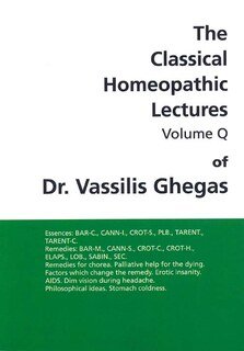 Classical Homeopathic Lectures - Volume Q/Vassilis Ghegas