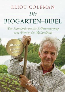 Die Biogarten-Bibel, Eliot Coleman