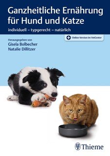Ganzheitliche Ernährung für Hund und Katze/Gisela Bolbecher / N. Dillitzer