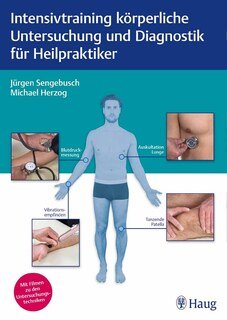 Intensivtraining körperliche Untersuchung und Diagnostik für Heilpraktiker/Jürgen Sengebusch / Michael Herzog