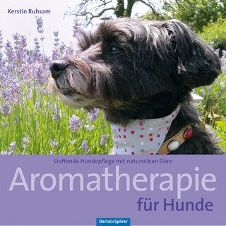 Aromatherapie für Hunde/Kerstin Ruhsam
