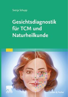 Gesichtsdiagnostik für TCM und Naturheilkunde/Svenja Schupp