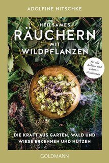 Heilsames Räuchern mit Wildpflanzen/Adolfine Nitschke
