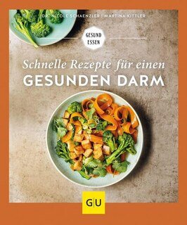 Schnelle Rezepte für einen gesunden Darm/Martina Kittler / Nicole Schaenzler