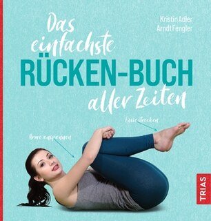 Das einfachste Rücken-Buch aller Zeiten/Kirstin Adler / Arndt Fengler