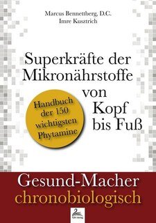 Superkräfte der Mikronährstoffe von Kopf bis Fuß/Imre Kusztrich / Marcus Bennettberg