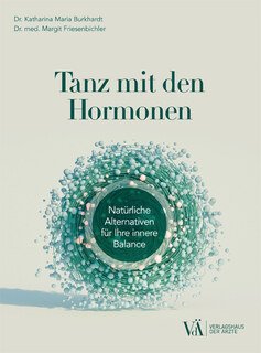 Tanz Mit Den Hormonen Burkhardt Katharina Maria Friesenbichler Margit Naturliche Alternativen Fur Ihre Innere Balance Narayana Verlag