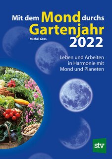 Mit dem Mond durchs Gartenjahr 2022/Michael Gros