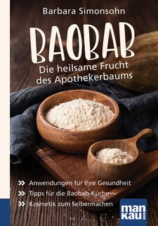 Baobab - Die heilsame Frucht des Apothekerbaums. Kompakt-Ratgeber/Barbara Simonsohn