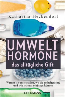 Umwelthormone  das alltägliche Gift/Katharina Heckendorf