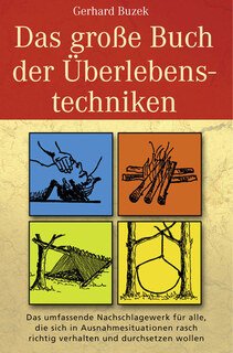 Das grosse Buch der Überlebenstechniken/Gerhard  Buzek