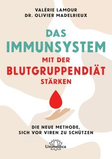 Das Immunsystem mit der Blutgruppendiät stärken/Valérie Lamour / Dr. Olivier Madelrieux