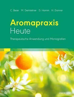 Aromapraxis Heute/Christiane Beier / Andreas Schwarz / Dorothea  Hamm / Holger  Danner
