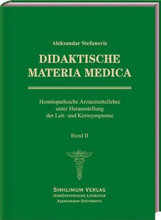 Didaktische Materia Medica Band 2 - Homöopathische Arzneimittel, Aleksandar Stefanovic