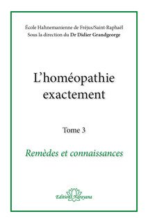 Set de 3: L'homéopathie exactement - Clef pour le Kent/ L'esprit du remède / Remèdes et Connaissance, Didier Grandgeorge