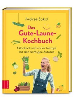 Das Gute-Laune-Kochbuch/Andrea Sokol