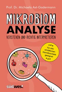 Mikrobiomanalyse verstehen und richtig interpretieren - Für alle erhältlichen Darmflora-Tests geeignet/Michaela Axt-Gadermann