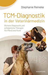 TCM-Diagnostik in der Veterinärmedizin/Stephanie Reineke