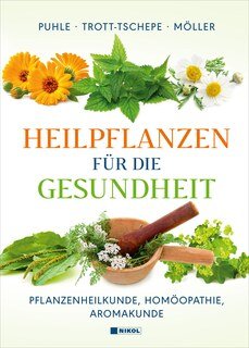 Heilpflanzen für die Gesundheit/Puhle, Annekatrin / Trott-Tschepe, Jürgen / Möller, Birgit