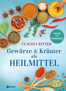 Gewürze & Kräuter als Heilmittel/Claudia Ritter
