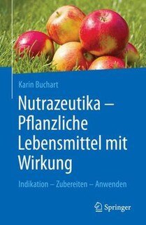 Nutrazeutika - Pflanzliche Lebensmittel mit Wirkung/Karin Buchart