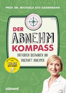 Der Abnehmkompass - Diäthürden überwinden und dauerhaft abnehmen/Michaela Axt-Gadermann