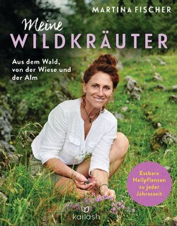 Meine Wildkräuter/Martina Fischer / Dorothea Steinbacher