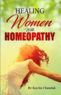 Healing Women with Homeopathy/Kavita Chandak
