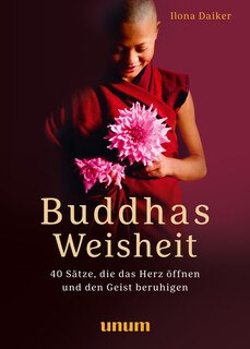 Buddhas Weisheit in 40 Sprüchen/Ilona Daiker